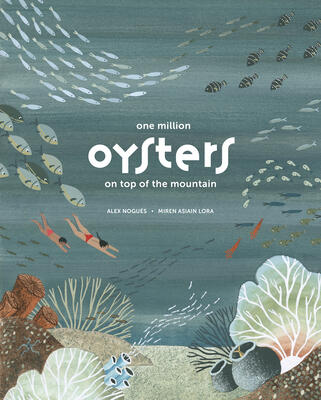 One Million Oysters on Top of the Mountain (Spectacular STEAM for Curious Readers