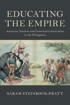 Educating the Empire: American Teachers and Contested Colonization in the Philippines