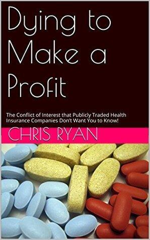 Dying to Make a Profit: The Conflict of Interest that Publicly Traded Health Insurance Companies Don't Want You to Know!