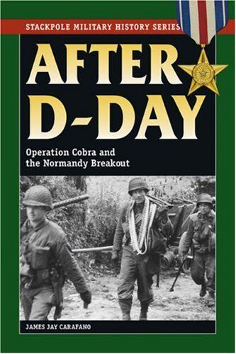 After D-Day: Operation Cobra and the Normandy Breakout