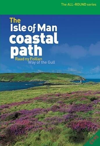 The Isle of Man Coastal Path: Raad ny Foillan - Way of the Gull