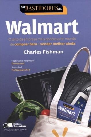 Nos Bastidores do Walmart - o Jeito da Empresa Mais Poderosa do Mundo de Comprar Bem e Vender Melhor
