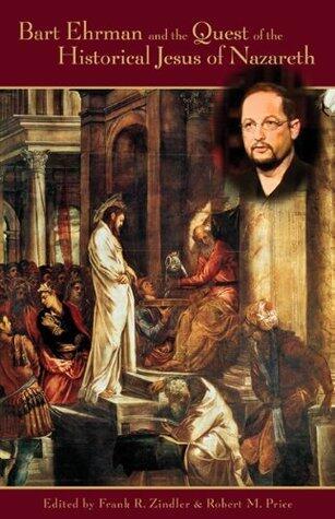Bart Ehrman and the Quest of the Historical Jesus of Nazareth: An Evaluation of Ehrman's Did Jesus Exist?