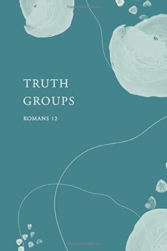 Truth Groups Romans 12