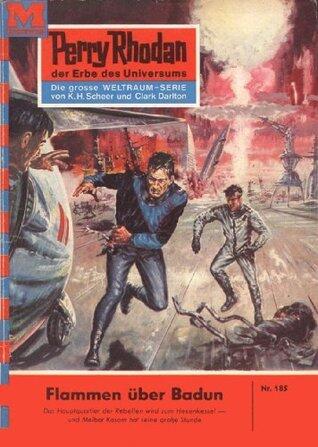 Perry Rhodan 185: Flammen über Badun: Perry Rhodan-Zyklus "Das Zweite Imperium" (Perry Rhodan-Erstauflage)