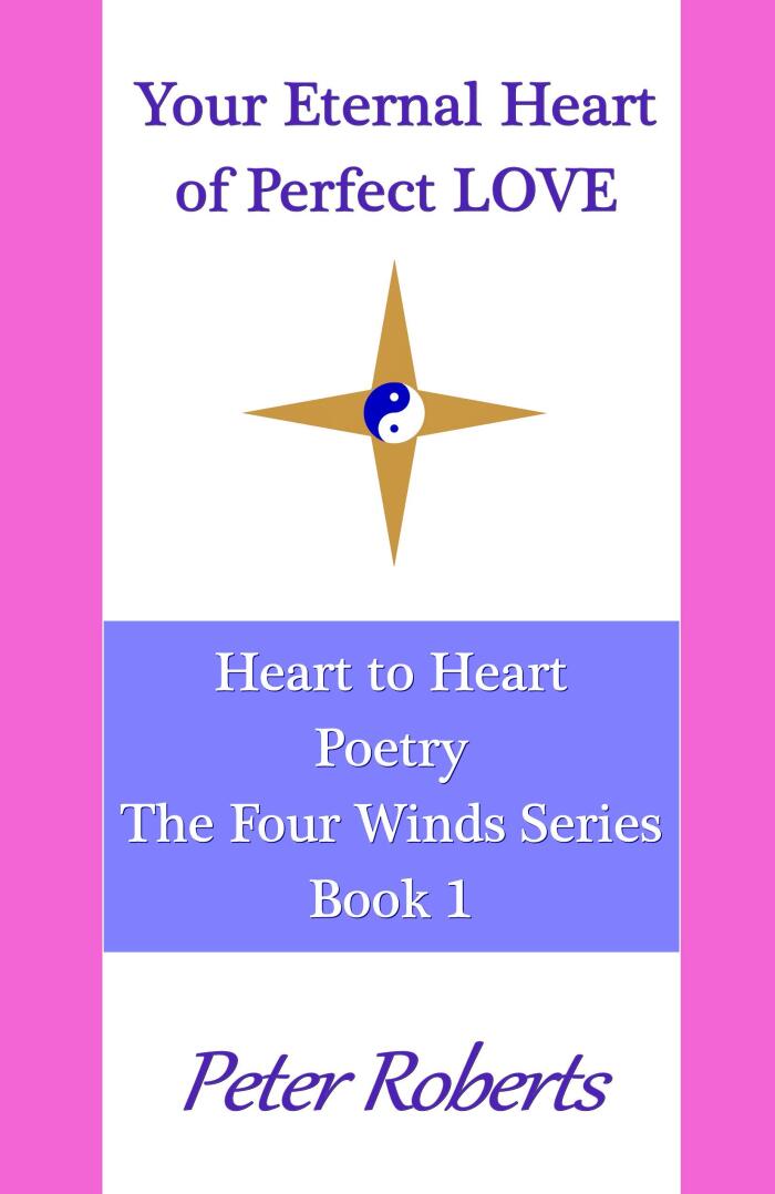 Your Eternal Heart of Perfect LOVE: Heart to Heart Poetry