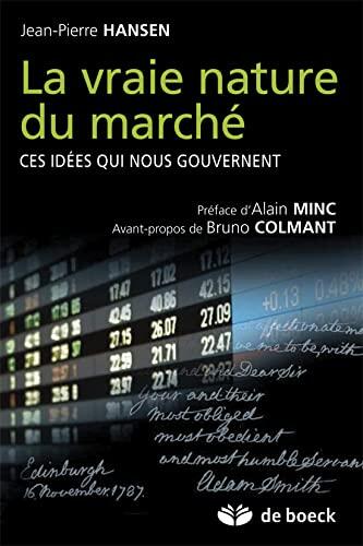 La vraie nature du marché: Ces idées qui nous gouvernent