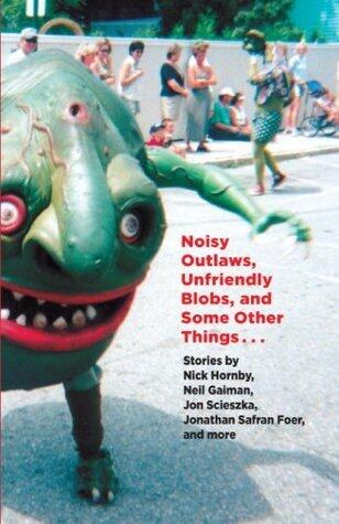 Noisy Outlaws, Unfriendly Blobs, and Some Other Things That Aren't As Scary
