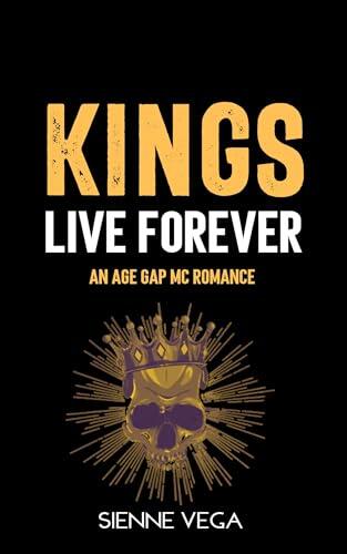 Kings Live Forever: A Dark Forbidden Age Gap MC Romance