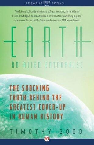 Earth: An Alien Enterprise: The Shocking Truth Behind the Greatest Cover-Up in Human History
