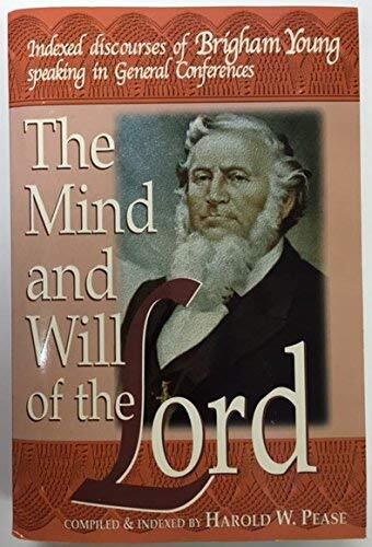The Mind and Will of the Lord: Indexed Discourses of Wilford Woodruff Speaking in General Conferences