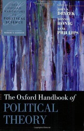 The Oxford Handbook of Political Theory (Oxford Handbooks of Political Science)