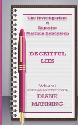 Deceitful Lies: The Investigations of Report Melinda Henderson Volume I