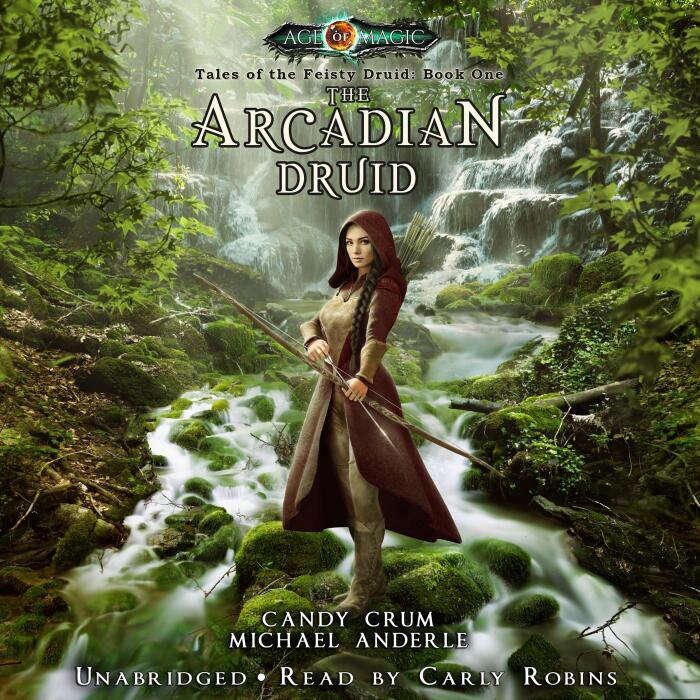 The Arcadian Druid: Age Of Magic - Tales of the Feisty Druid, Book 1