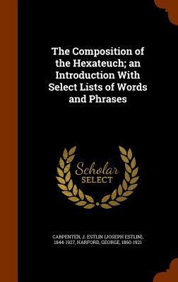The Composition of the Hexateuch; an Introduction With Select Lists of Words and Phrases