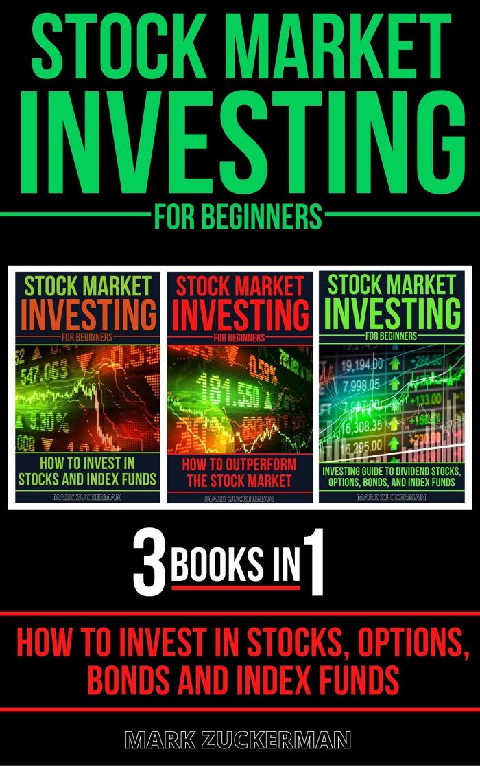 Stock Market Investing For Beginners: How To Invest In Stocks, Options, Bonds And Index Funds 3 Books In 1