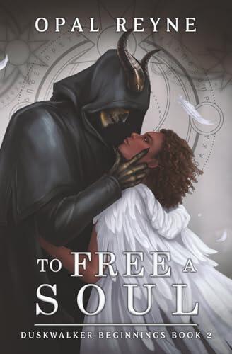 To Free a Soul: Duskwalker Beginnings: Book Two