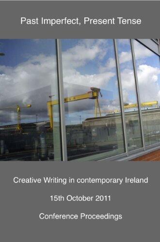 Past Imperfect, Present Tense: Creative Writing in Contemporary Ireland