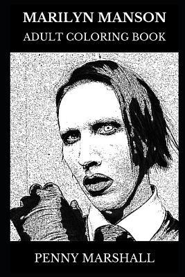 Marilyn Manson Adult Coloring Book: Legendary Shock Rock Star and Industrial Metal Founder, Satanic Church Priest and Controversy Inspired Adult Coloring Book