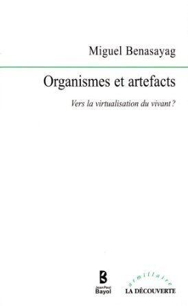 Organismes et artefacts: Vers la virtualisation du vivant?