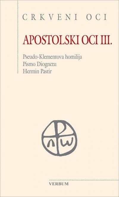 Apostolski oci III.: Pseudo-Klementova homilija/Pismo Diognetu/Hermin Pastir