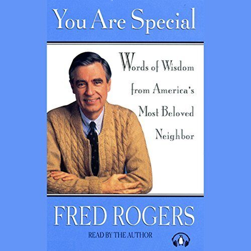 You Are Special: Neighborly Wit And Wisdom From Mister Rogers