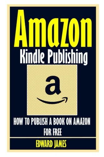 How To Publish A Book On Amazon For Free: A Step By Step Guide On How To Build A Consistent Recurring source of income As A Publisher Even If You Don't Know Where To Start Or You have A Full-Time Job