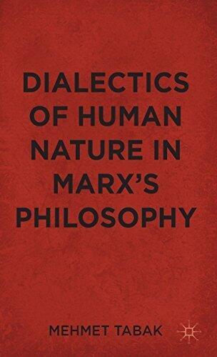 Dialectics of Human Nature in Marx's Philosophy
