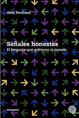 Señales Honestas: El Lenguaje Que Gobierna El Mundo