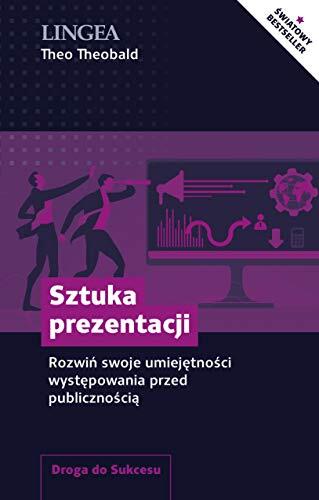 Sztuka prezentacji. RozwiĹ swoje umiejÄtnoĹci wystÄpowania przed publicznoĹciÄ - Theo Theobald [KSIÄĹťKA]