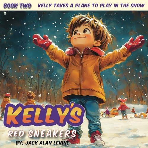 Kelly's Red Sneakers Book 2: Kelly Takes a Plane to Play in the Snow