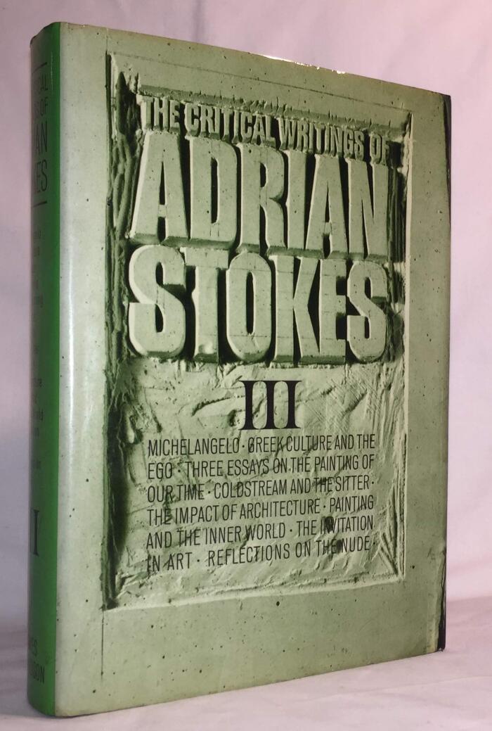 The Critical Writings of Adrian Stokes (Vol. 3, 1955-1967)