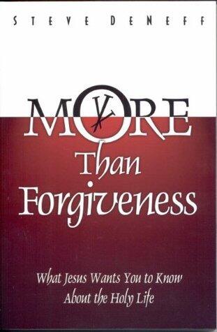 More Than Forgiveness: Following Jesus into the Heart of Holiness