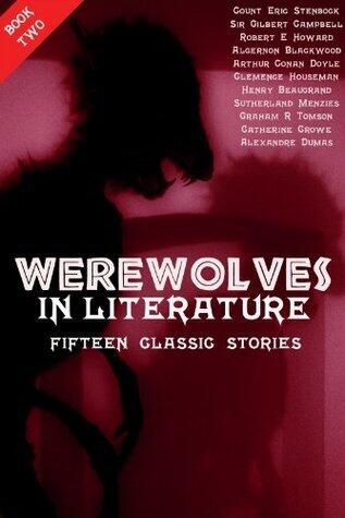Werewolves in Literature - Book Two: 15 classic stories