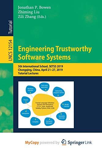 Engineering Trustworthy Software Systems: 5th International School, SETSS 2019, Chongqing, China, April 21-27, 2019, Tutorial Lectures