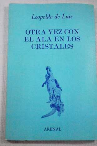 Otra Vez con el Ala en los Cristales (Colección Arenal de Poesía)