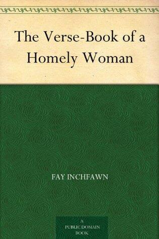 The Verse-Book of a Homely Woman