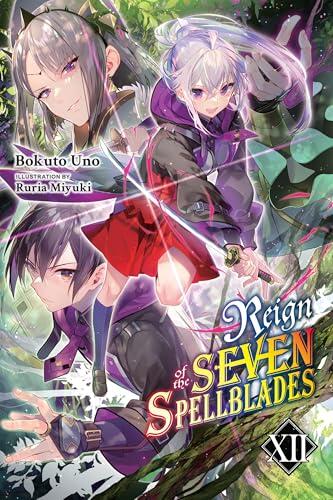 Reign of the Seven Spellblades, Vol. 12 (light novel) (Reign of the Seven Spellblades