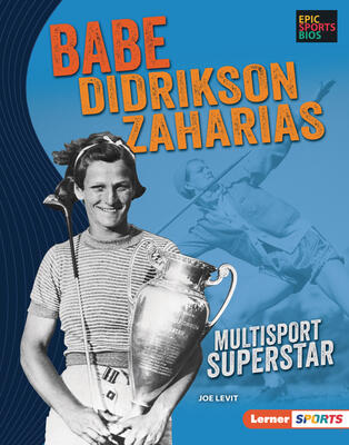 Babe Didrikson Zaharias: Multisport Superstar (Epic Sports Bios