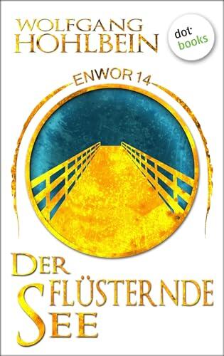 Enwor - Band 14: Der flüsternde See: Die Bestseller-Serie