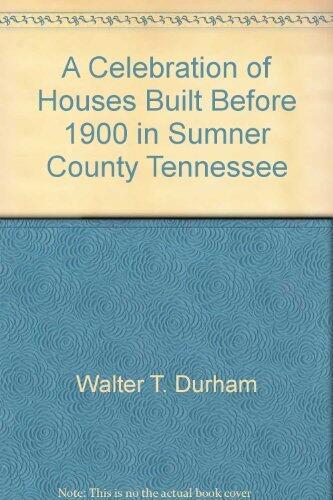 A Celebration of Houses Built Before 1900 in Sumner County, Tennessee