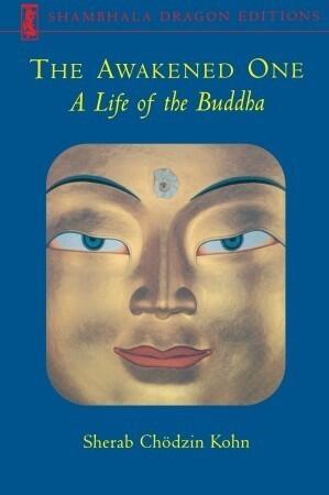 The Awakened One: A Life Of The Buddha