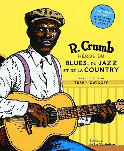 Héros du blues, du jazz et de la country: inclus 1 CD sélection musicale de R. Crumb