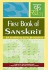 First Book of Sanskrit (Recomposed) Being a Treatise on Grammar with Exercises