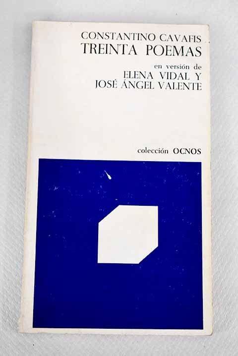 Constantino Cavafis: Treinta poemas [en version de Elena Vidal y Jose Angel Valente]