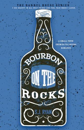 Bourbon on the Rocks: A Small Town Enemies to Lovers Romance