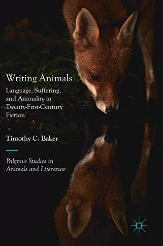 Writing Animals: Language, Suffering, and Animality in Twenty-First-Century Fiction