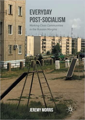 Everyday Post-Socialism: Working-Class Communities in the Russian Margins
