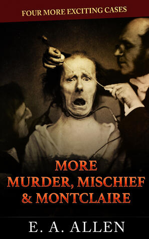 More Murder, Mischief, & Montclaire