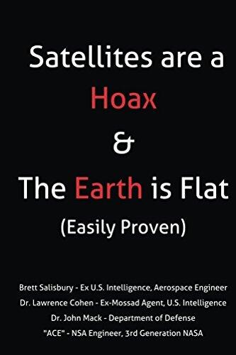 Satellites are a Hoax and The Earth is Flat